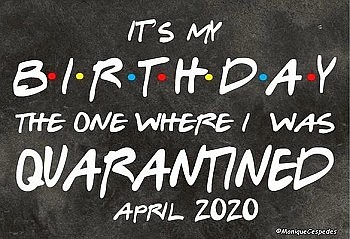 Birthday In Quarantine, No Problem