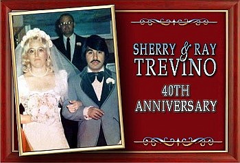 Happy Anniversary Sherry & Ray Trevino